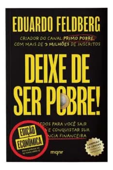 Livro Deixe De Ser Pobre - Edição Econômica: Os Segredos Para Você Sair Da Pindaíba E Conquistar Sua Independência Financeira | Por Eduardo Feldberg - Maquinaria Editorial
